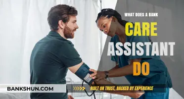 Understanding the Role of a Bank Care Assistant: Duties and Responsibilities