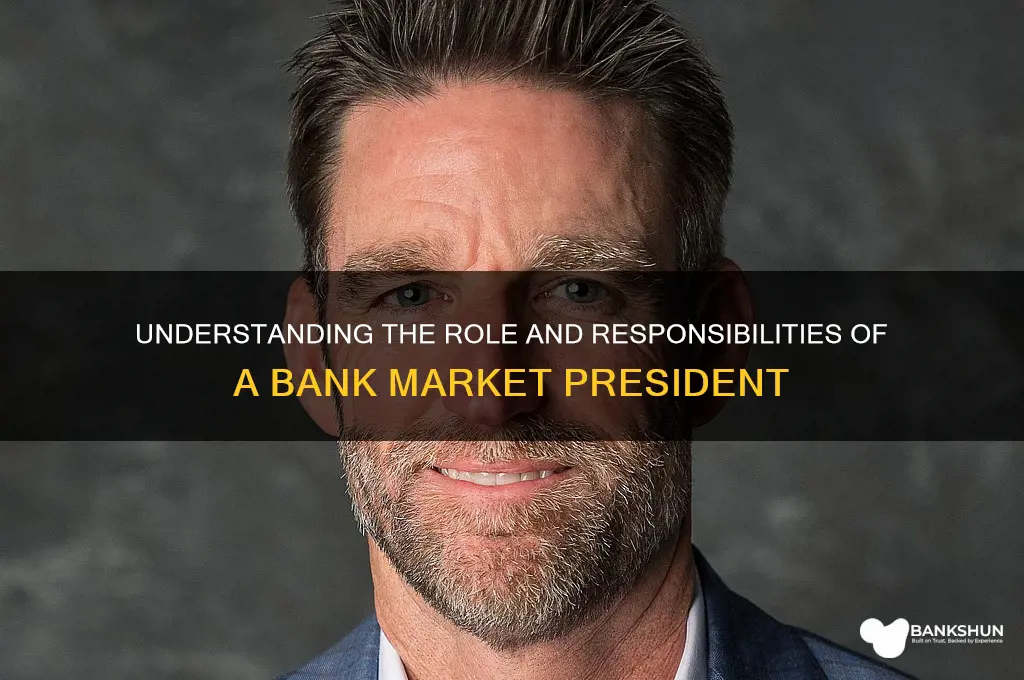 what does a bank market president do