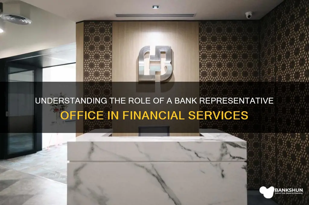 what does a bank representative office do