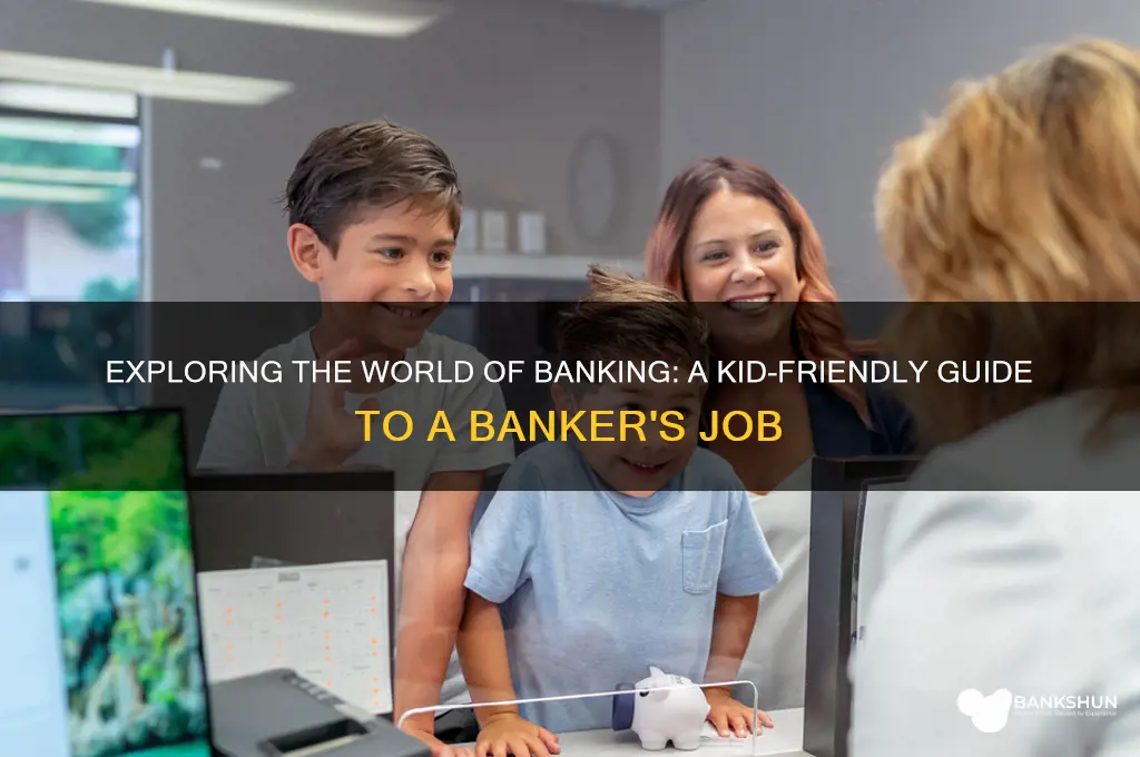 what does a banker do for kids