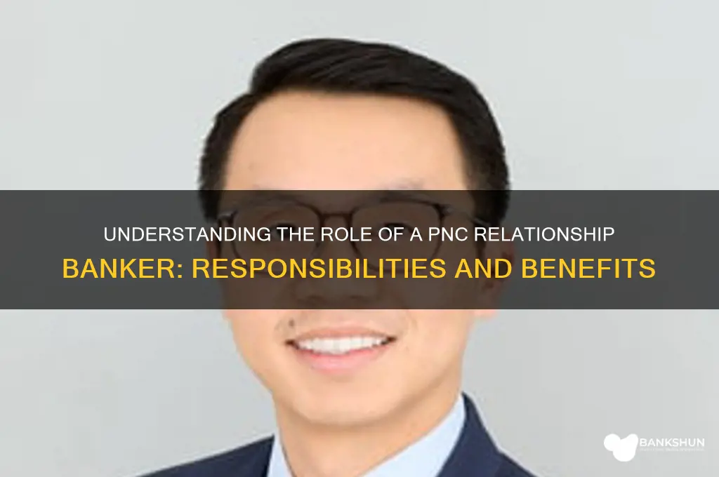 what does a pnc relationship banker do