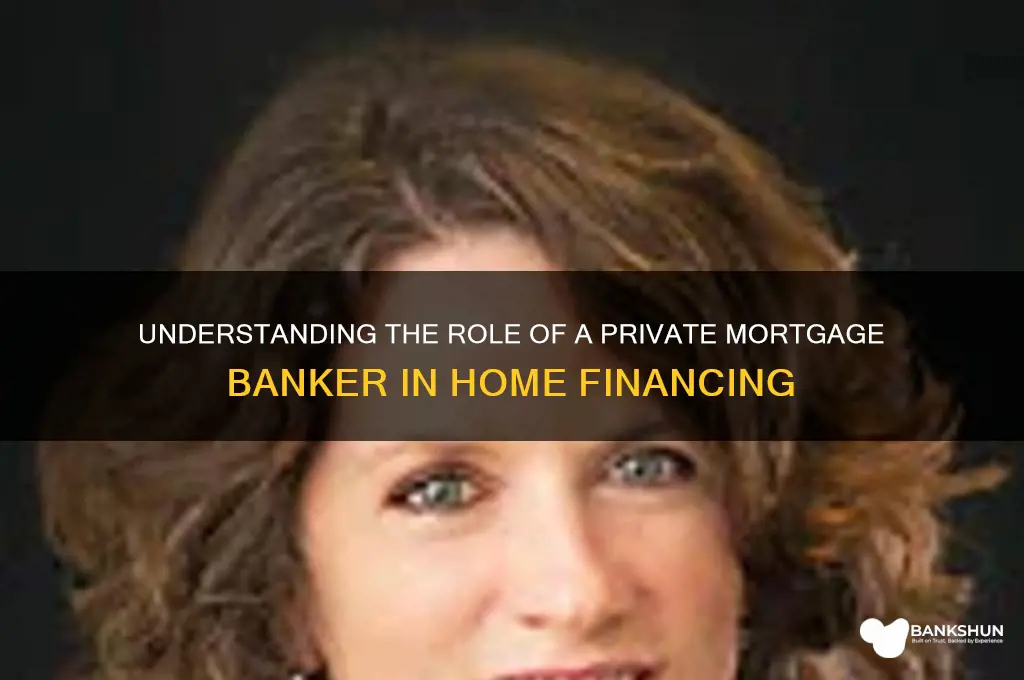 what does a private mortgage banker do