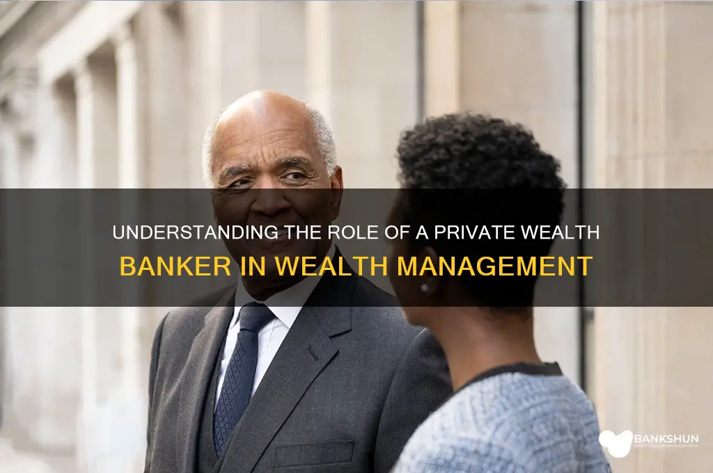 what does a private wealth banker do