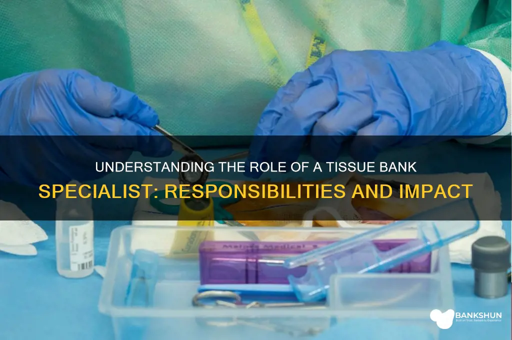 what does a tissue bank specialist do