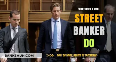Unveiling the Role: What Does a Wall Street Banker Actually Do?