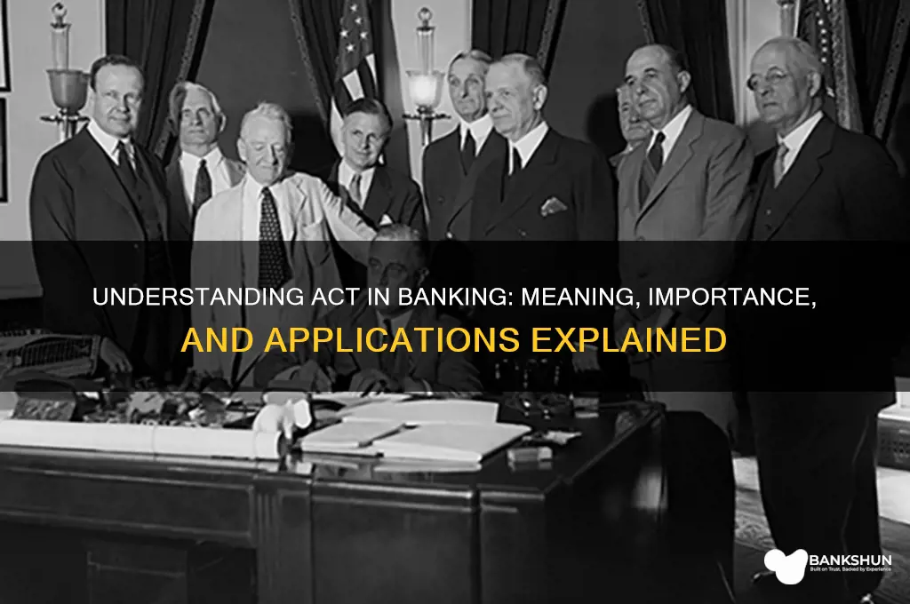 what does act stand for in banking