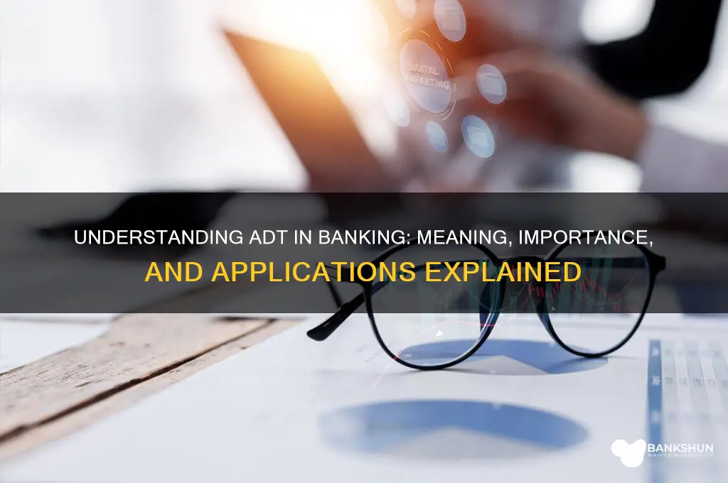 what does adt stand for in banking