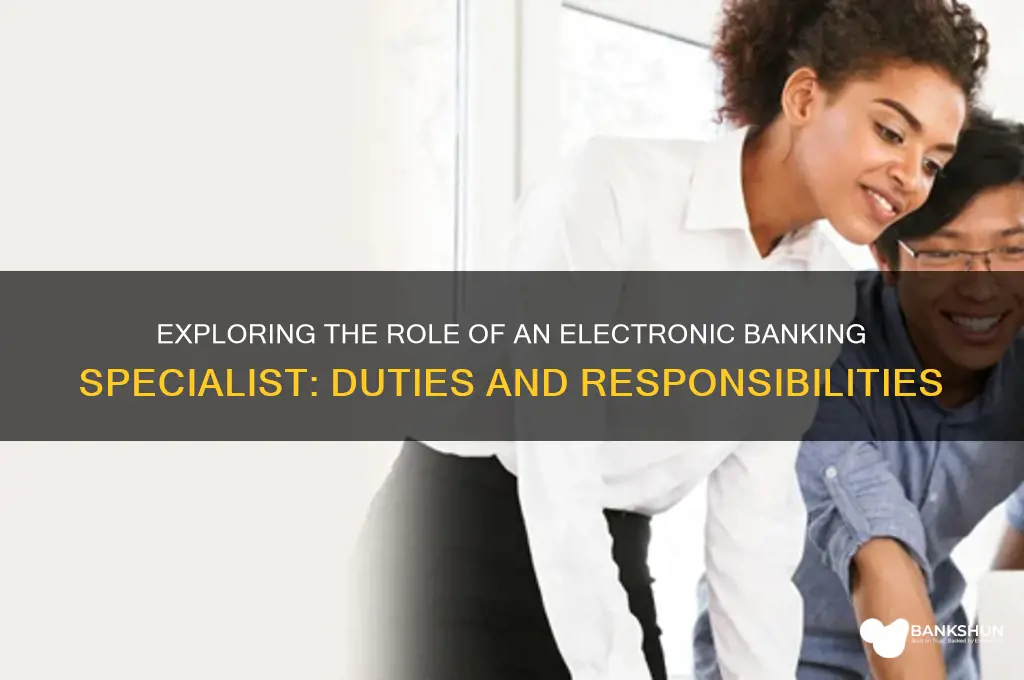 what does an electronic banking specialist do