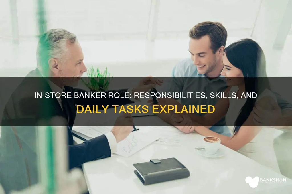 what does an in store banker do
