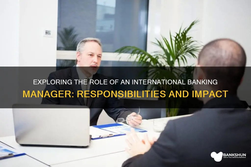 what does an international banking manager do