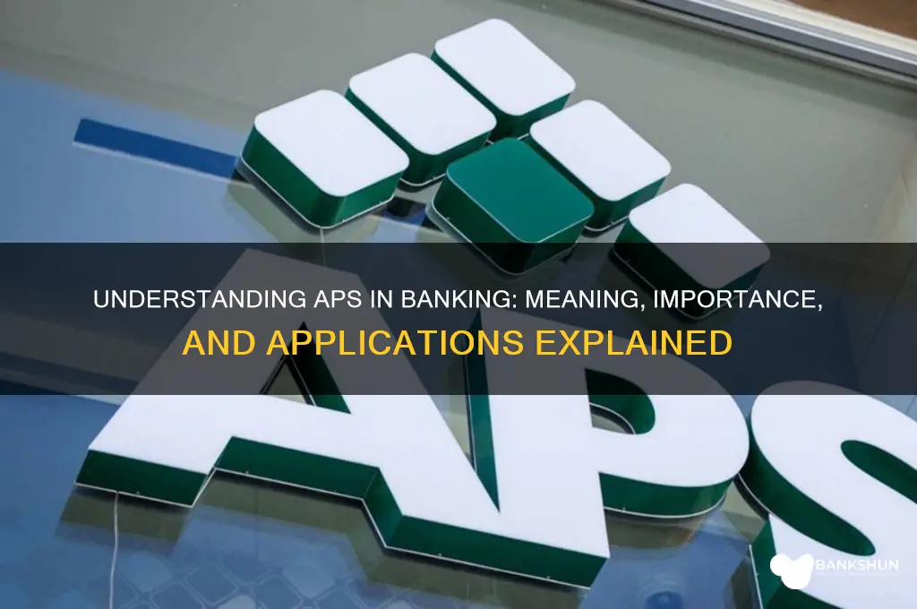 what does aps stand for in banking