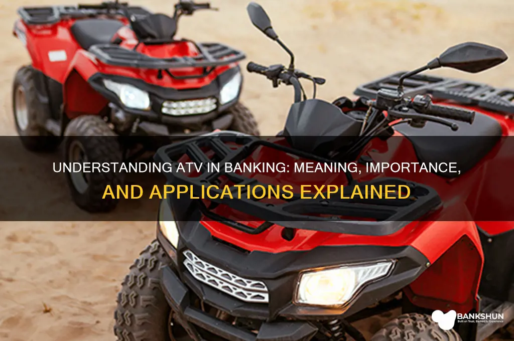 what does atv stand for in banking