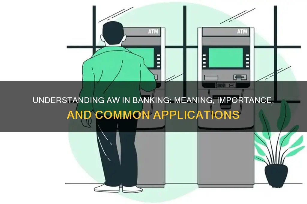what does aw stand for in banking