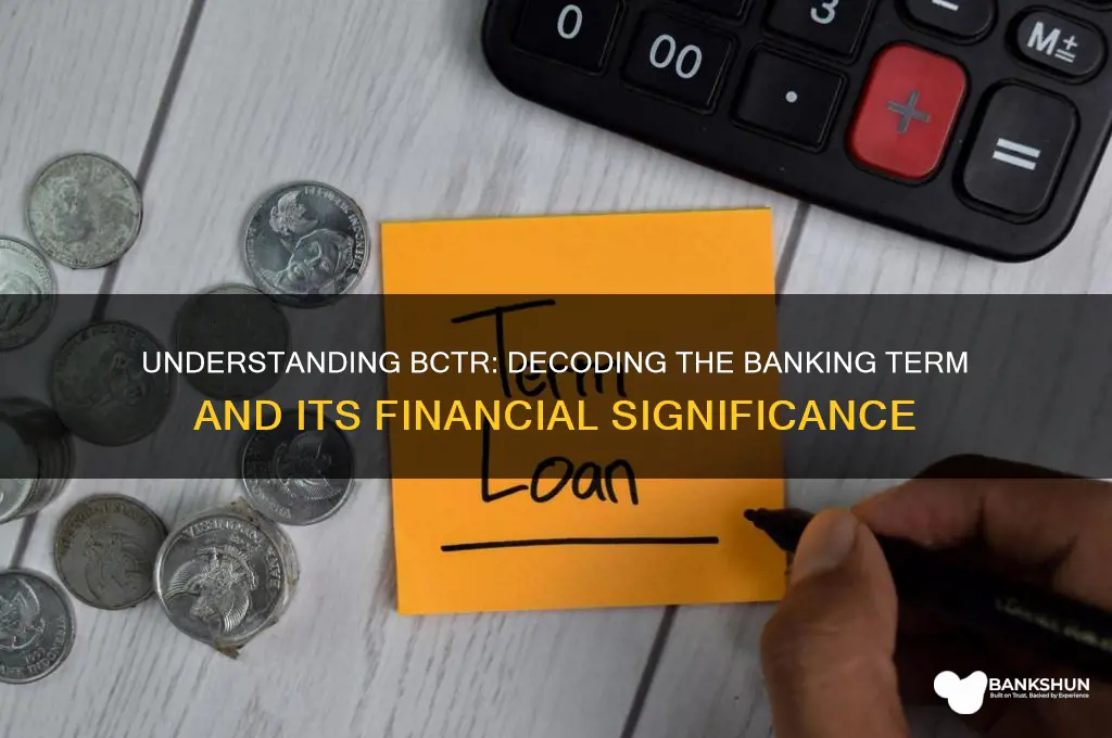 what does bctr stand for in banking