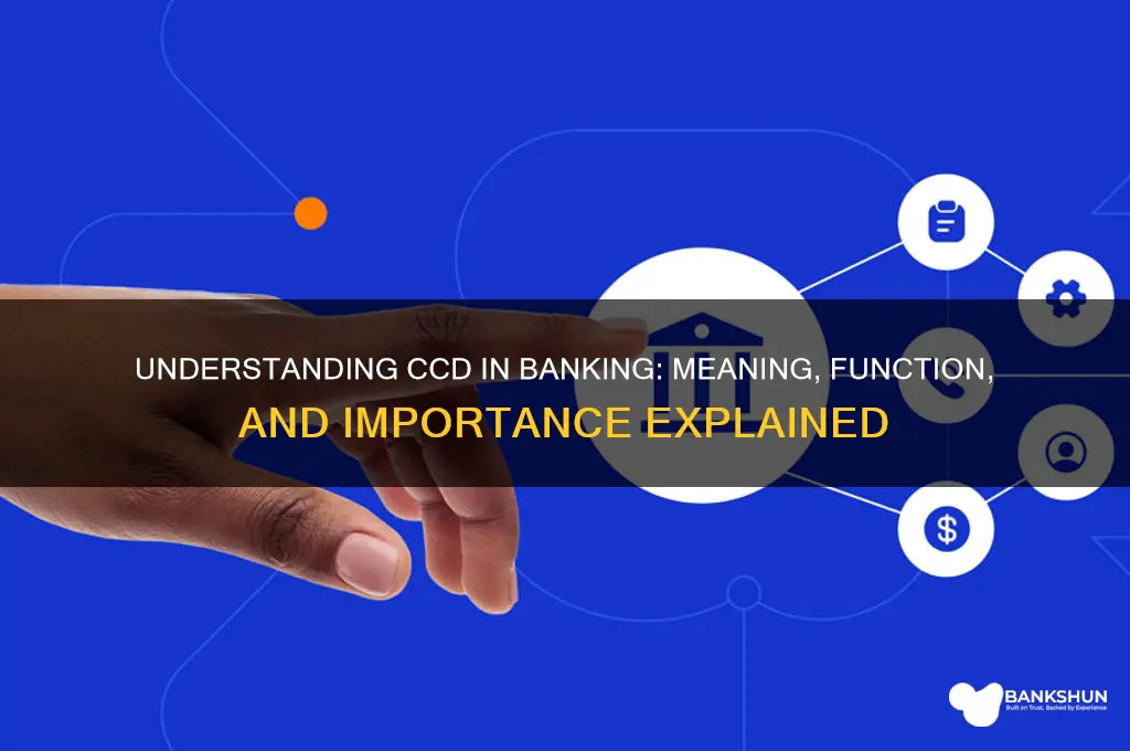 what does ccd stand for in banking