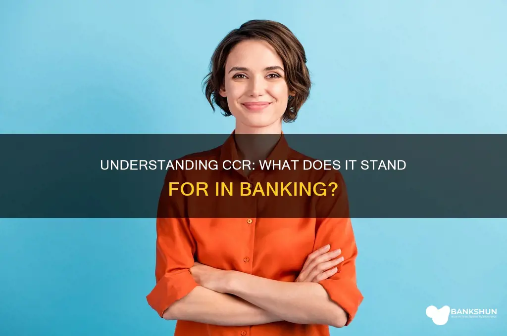 what does ccr stand for in banking