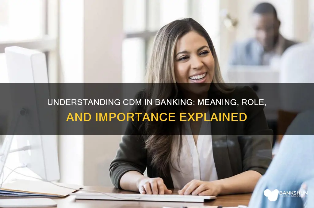 what does cdm stand for in banking