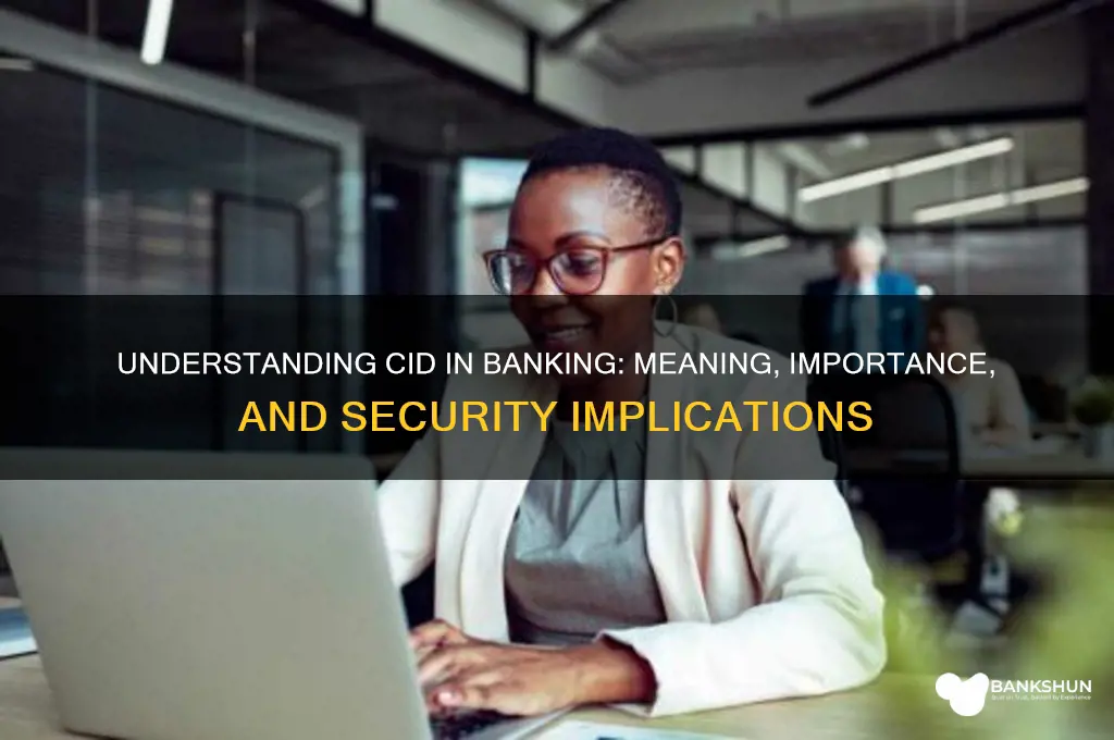 what does cid stand for in banking
