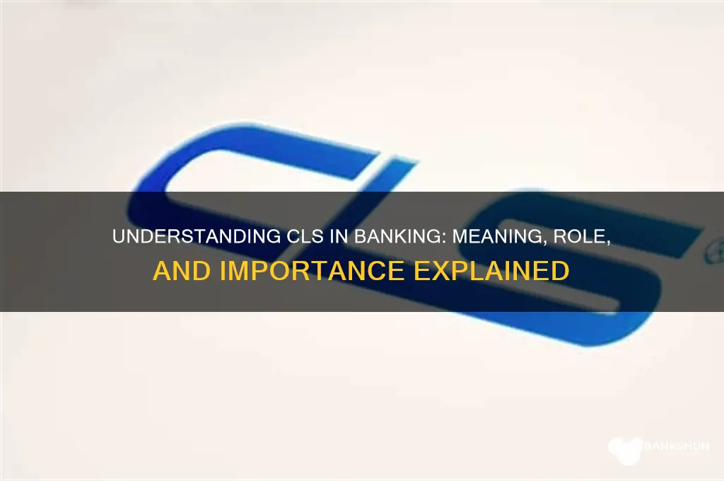 what does cls stand for in banking