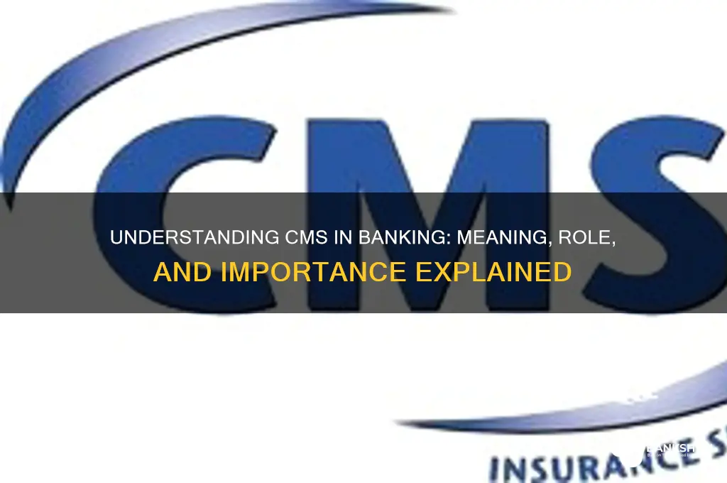 what does cms stand for in banking