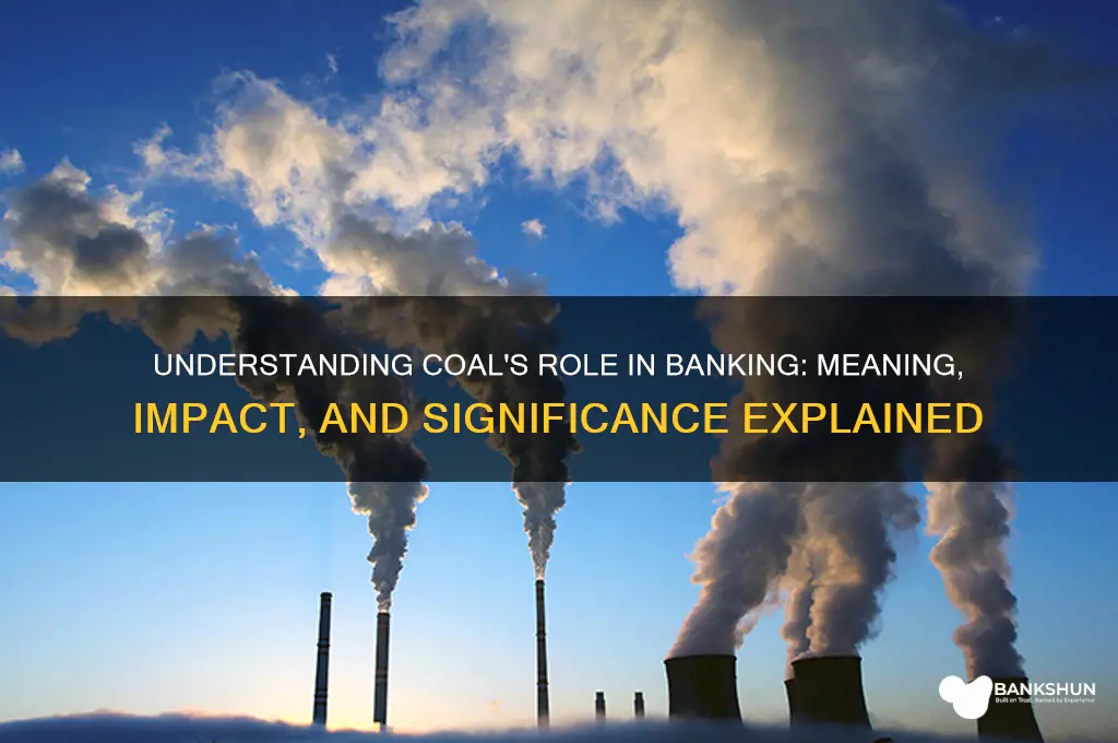 what does coal stand for in banking