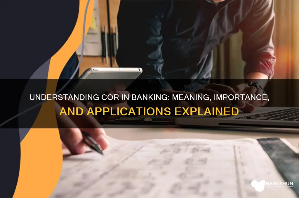 what does cor stand for in banking