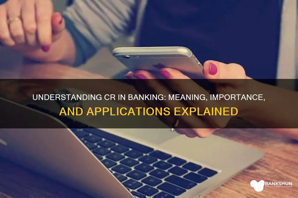 what does cr stand for in banking
