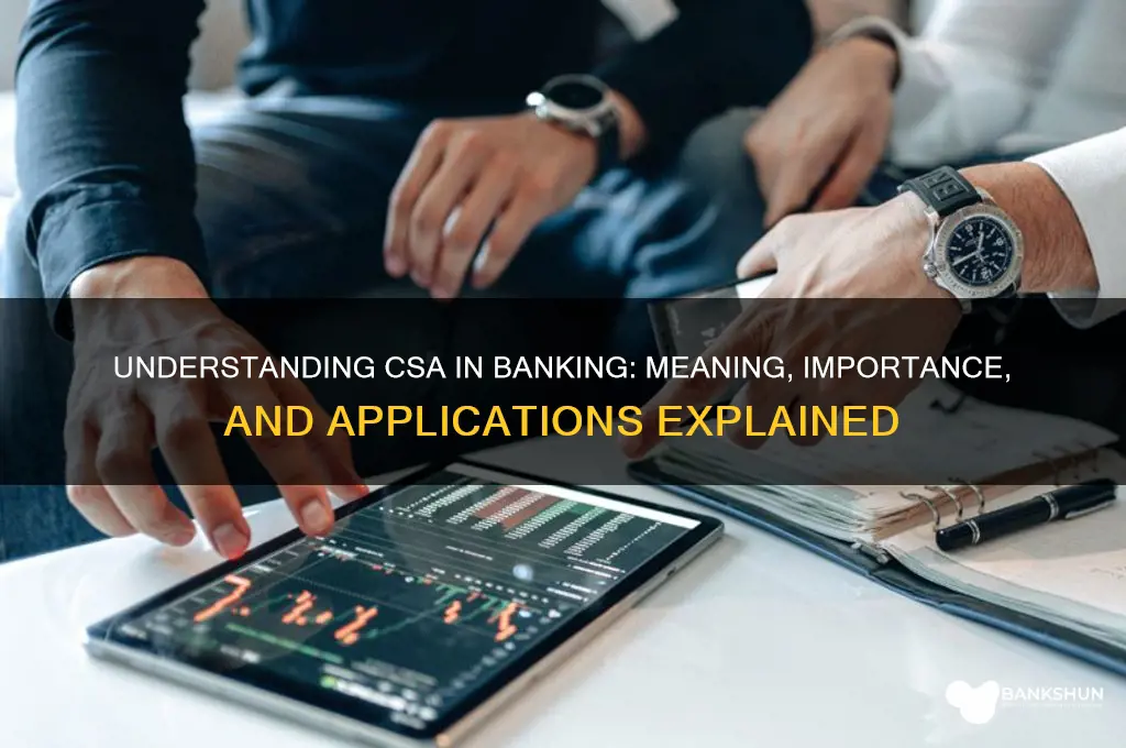 what does csa stand for in banking