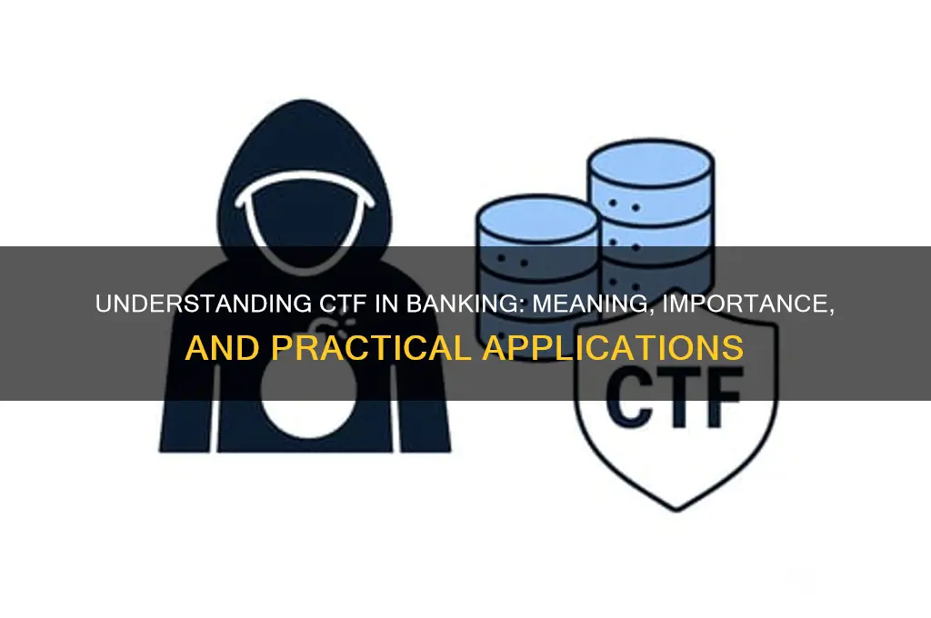 what does ctf stand for in banking
