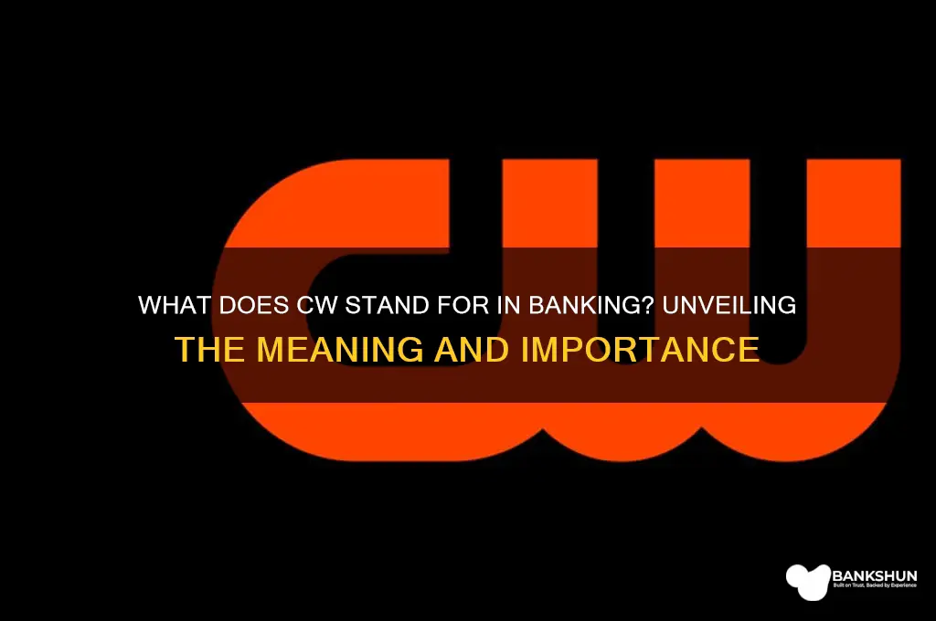 what does cw stand for in banking