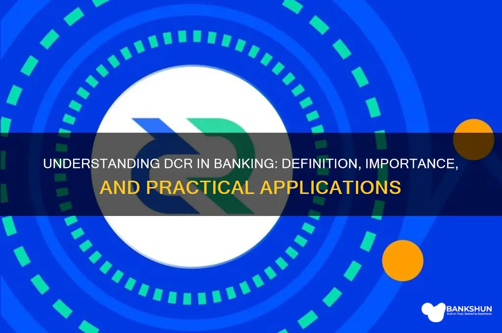 what does dcr stand for in banking