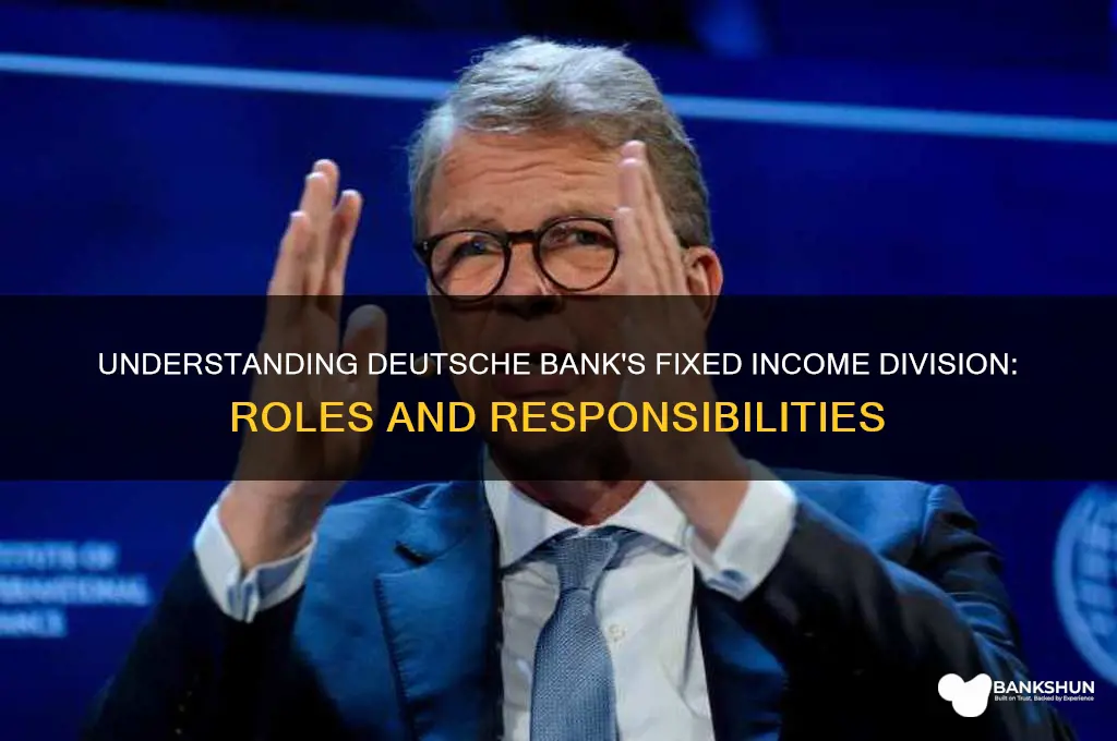 what does deutsche bank fixed income do