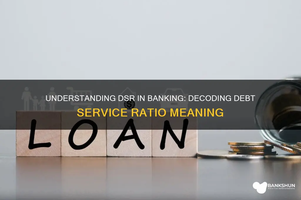 what does dsr stand for in banking