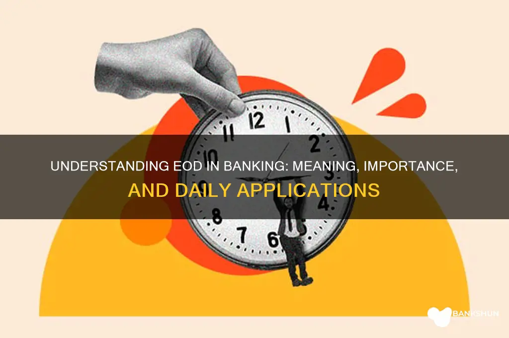 what does eod stand for in banking