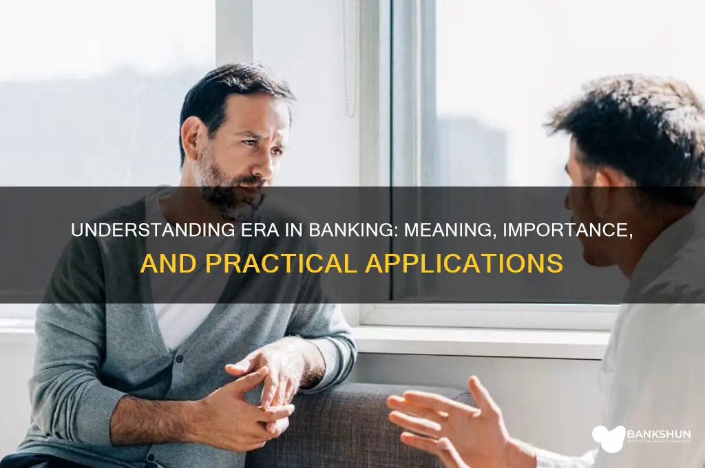 what does era stand for in banking