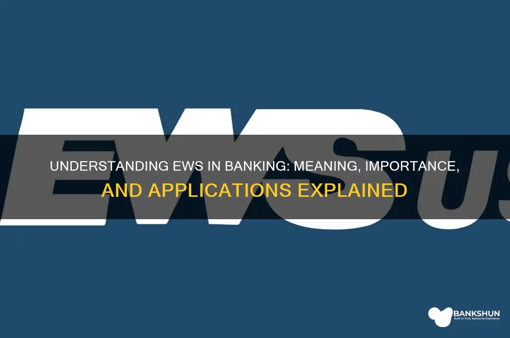 what does ews stand for in banking