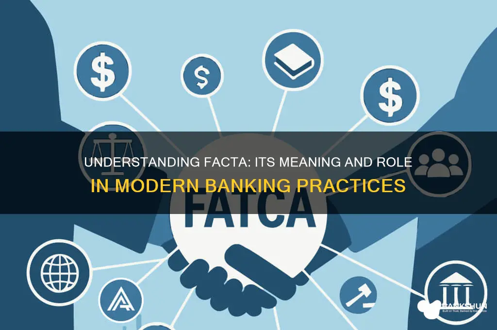 what does facta stand for in banking