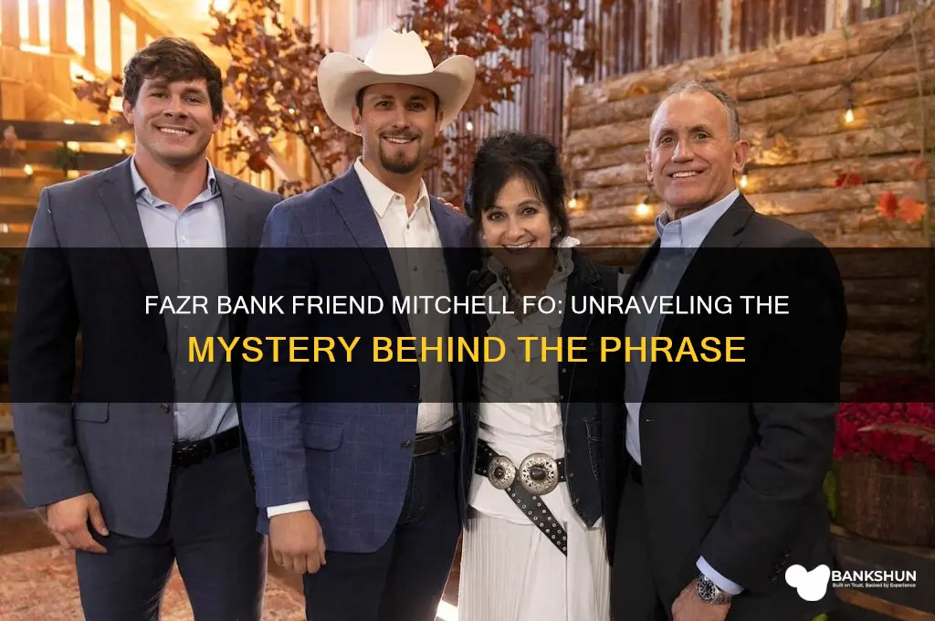 what does fazr bank friend mitchell fo