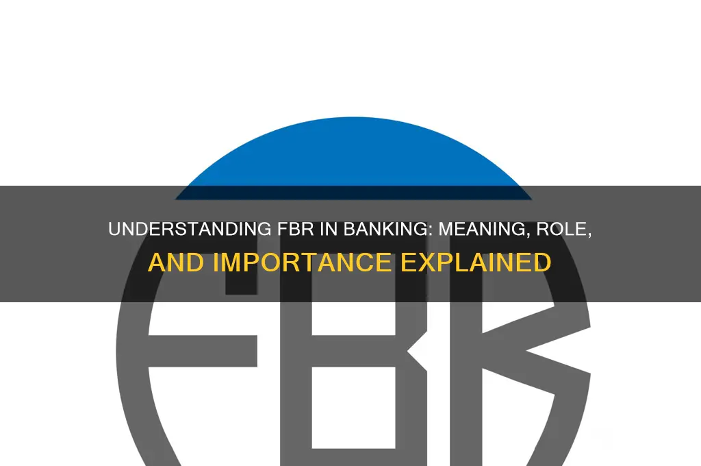 what does fbr stand for in banking
