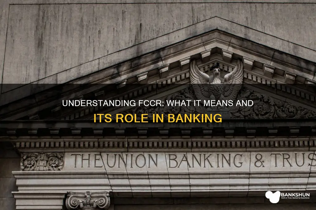 what does fccr stand for in banking