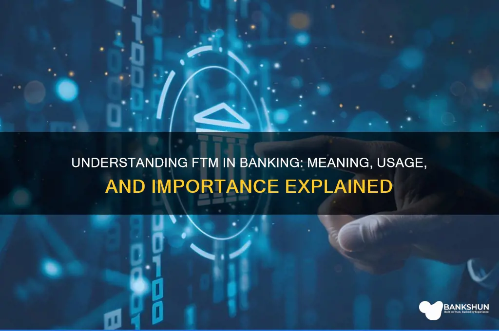 what does ftm stand for in banking