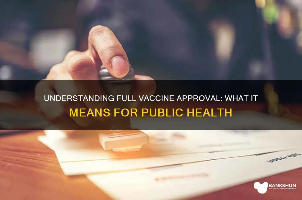 what does full approval of vaccine mean