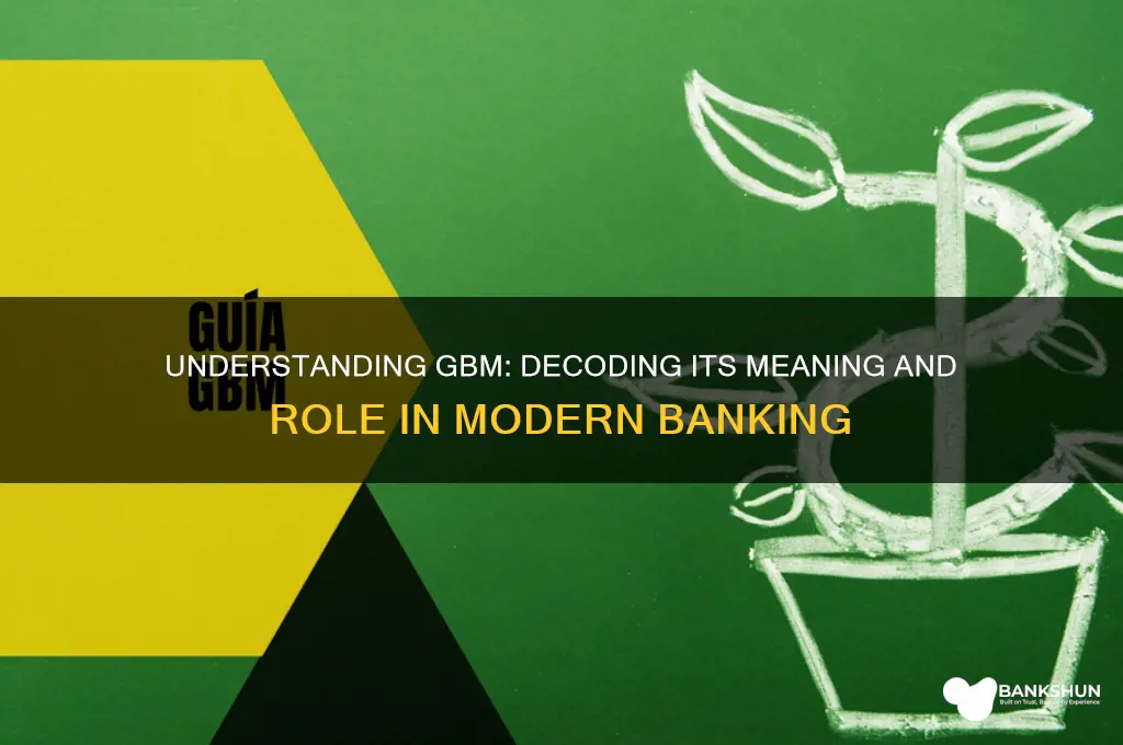 what does gbm stand for in banking