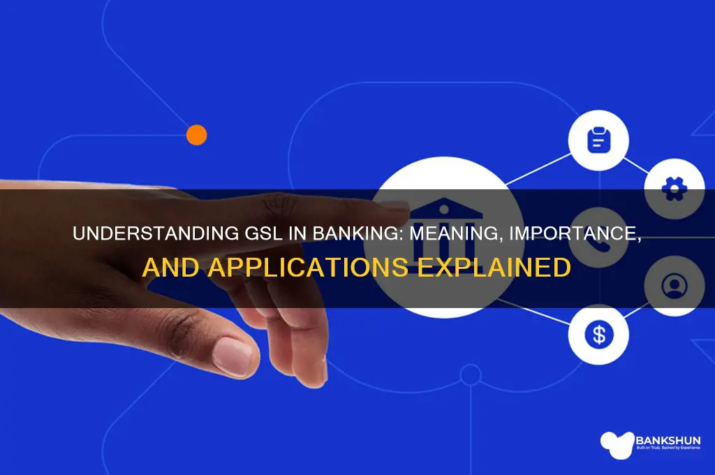 what does gsl stand for in banking