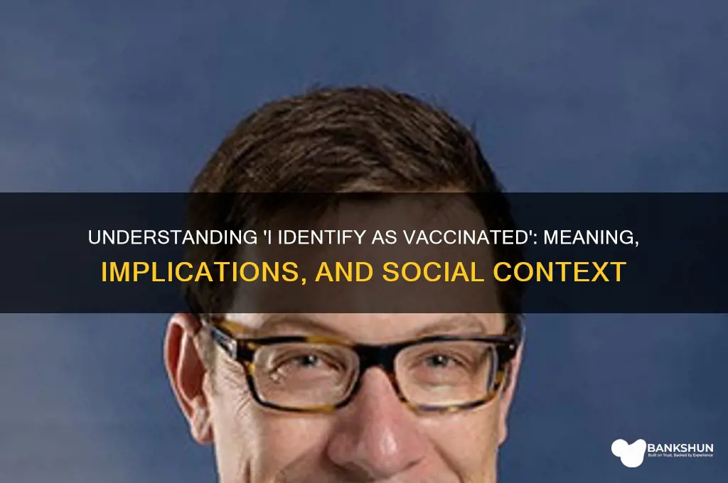 what does i identify as vaccinated mean