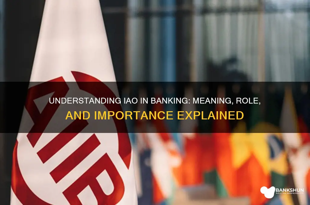 what does iao stand for in banking
