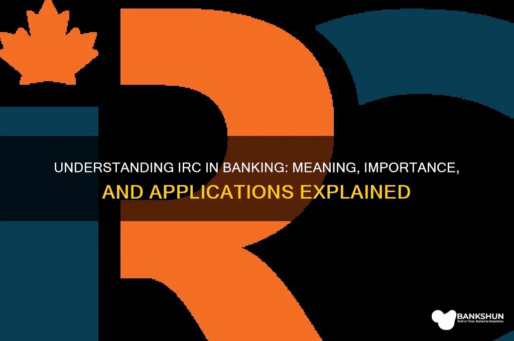 what does irc stand for in banking