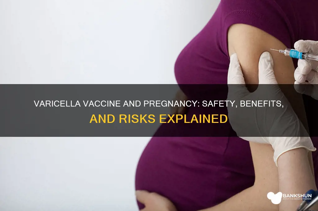 what does varicella vaccine do to pregnancy