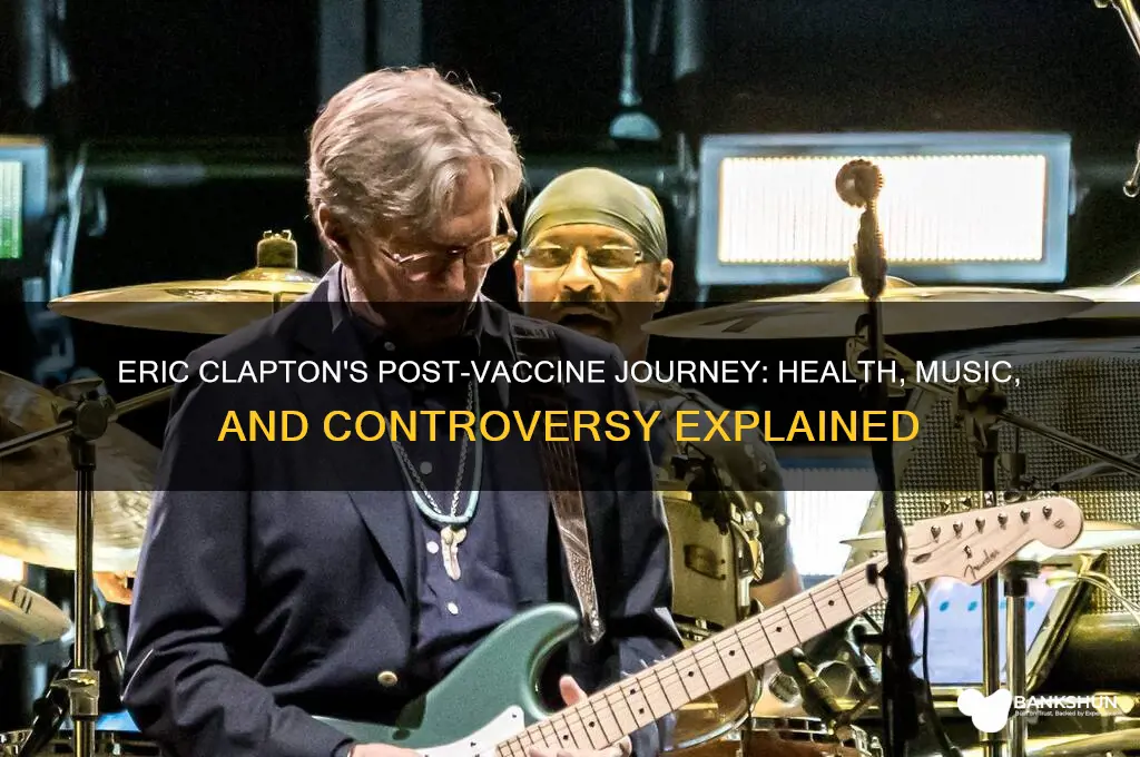 what happened to eric clapton after vaccine