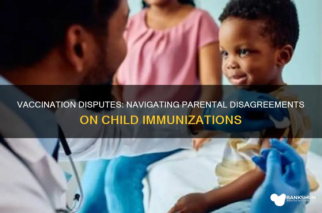 what happens if parents disagree on vaccination